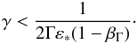 Mathematical equation: \begin{eqnarray} \gamma < \frac{1}{2\Gamma \varepsilon_* (1-\beta_{\Gamma}) }\cdot \end{eqnarray}