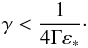 Mathematical equation: \begin{eqnarray} \gamma < \frac{1}{4\Gamma \varepsilon_*}\cdot \end{eqnarray}