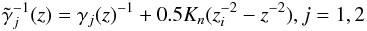 Mathematical equation: \begin{eqnarray} \tilde\gamma_j^{-1}(z) = \gamma_j(z)^{-1}+0.5K_n(z_i^{-2}-z^{-2}), j=1,2 \label{coolinglimits} \end{eqnarray}