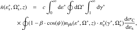 Mathematical equation: \begin{eqnarray} \dot{n}(\varepsilon_{\rm s}^*,\Omega_{\rm s}^*,z) &=& c\int^\infty_0 {\rm d} \varepsilon^* \oint {\rm d} \Omega^* \int^\infty_1 {\rm d}\gamma^* \nonumber\\ &&\hspace*{-1.5cm} \times\oint (1-\beta \cdot \cos (\psi)) n_{\rm{ph}}(\varepsilon^*,\Omega^*,z) \cdot n_{\rm e}^*(\gamma^*,\Omega_{\rm s}^*) \frac{{\rm d}\sigma_{\rm C}}{{\rm d}\varepsilon_{\rm s}}, \label{diffphotoprodRF} \end{eqnarray}