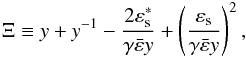 Mathematical equation: \begin{eqnarray} \Xi \equiv y+y^{-1}- \frac{2\varepsilon_{\rm s}^*}{\gamma \bar{\varepsilon}y}+\left(\frac{\varepsilon_{\rm s}}{\gamma \bar{\varepsilon}y}\right)^2 \label{Xi}, \end{eqnarray}