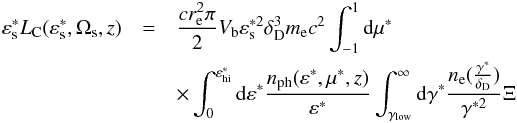 Mathematical equation: \begin{eqnarray} \label{diffphotoprodRFfinal} \varepsilon_{\rm s}^* L_{\rm C} (\varepsilon_{\rm s}^*,\Omega_{\rm s},z) &=& \frac{c r_{\rm e}^2\pi}{2} V_{\rm b} \varepsilon_{\rm s}^{*2} \delta_{\rm D}^3 m_{\rm e} c^2 \int_{-1}^{1} {\rm d}\mu^*\\ &&\times \int_0^{\varepsilon^*_{\rm hi}} {\rm d}\varepsilon^* \frac{n_{\rm{ph}}(\varepsilon^*,\mu^*,z)}{\varepsilon^{*}} \int_{\gamma_{\rm low}}^{\infty} {\rm d} \gamma^* \frac{n_{\rm e}(\frac{\gamma^*}{\delta_{\rm D}})}{\gamma^{*2}} \Xi \nonumber \end{eqnarray}