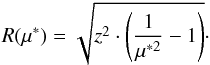 Mathematical equation: \begin{eqnarray*} R(\mu^*)=\sqrt{z^2\cdot\left(\frac{1}{\mu^{*2}}-1\right)}\cdot \end{eqnarray*}