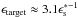 Mathematical equation: \hbox{$\epsilon_{\rm target}\approx 3.1 \epsilon_{\rm s}^{*-1}$}