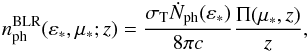 Mathematical equation: \begin{eqnarray} n^{\rm{BLR}}_{\rm{ph}}(\varepsilon_*,\mu_*;z)=\frac{\sigma_{\rm T} \dot{N}_{\rm{ph}}(\varepsilon_*)}{8\pi c} \frac{\Pi(\mu_*,z)}{z}, \label{BLRtarphot3} \end{eqnarray}