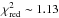 Mathematical equation: \hbox{$\chi^{2}_\mathrm{red}\sim1.13$}