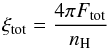 Mathematical equation: \begin{equation} \xi_{\rm tot} = \frac{4\pi F_{\rm tot}}{n_{\rm H}} \end{equation}