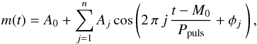 Mathematical equation: \begin{equation} \label{eqfouriersum} m(t) = A_{0} + \sum_{j=1}^{n} A_{j} \cos\left( 2\,\pi\,j\,\frac{t - M_{0}}{P_{\rm puls}} + \phi_{j}\ \right), \end{equation}