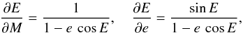 Mathematical equation: \appendix \setcounter{section}{1} \begin{eqnarray*} \frac{\partial E}{\partial M} = \frac{1}{1-e\,\cos E},\quad \frac{\partial E}{\partial e} = \frac{\sin E}{ 1-e\,\cos E}, \end{eqnarray*}