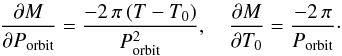 Mathematical equation: \appendix \setcounter{section}{1} \begin{eqnarray*} \frac{\partial M}{\partial P_{\rm orbit}} = \frac{-2\,\pi\,(T-T_{0})}{P_{\rm orbit}^2}, \quad \frac{\partial M}{\partial T_{0}} = \frac{-2\,\pi}{P_{\rm orbit}} \cdot \end{eqnarray*}
