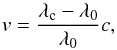 Mathematical equation: \begin{equation} \label{eq:Vlos} v = \frac{\lambda_\mathrm{c} - \lambda_0}{\lambda_0 } c, \end{equation}