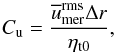 \begin{equation} C_{\rm u}=\frac{\mean{u}_{\rm mer}^{\rm rms} \Delta r}{\etatz}, \end{equation}