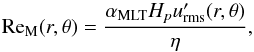 \begin{equation} \Rem(r,\theta)=\frac{\alpha_{\rm MLT} H_p \urmsp(r,\theta)}{\eta}, \end{equation}