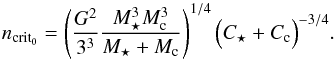 Mathematical equation: \begin{equation} \label{eq:ncrit0} n_{\rm crit_0}= \left( \frac{G^2}{3^3}\frac{M_\star^3 M_{\rm c}^3}{M_\star +M_{\rm c} } \right)^{1/4}\Bigl( C_\star + C_{\rm c} \Bigr)^{-3/4}. \end{equation}