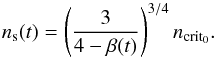 Mathematical equation: \begin{equation} n_{\rm s}(t)=\left(\frac{3}{4-\beta(t)}\right)^{3/4}n_{\rm crit_0}. \end{equation}