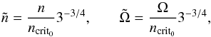 Mathematical equation: \begin{eqnarray} \tilde{n} = \frac{n}{\subrm{n}{crit_0}} 3^{-3/4}, && \qquad \tilde{\Omega} = \frac{\Omega}{\subrm{n}{crit_0}} 3^{-3/4}, \end{eqnarray}