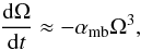 Mathematical equation: \begin{equation} \label{eq:tauomwind} \frac{{\rm d}\Omega}{{\rm d} t} \approx -\alpha_{\rm mb} \Omega^3, \end{equation}