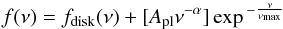 \begin{eqnarray} f(\nu) = f_{\rm disk} (\nu) + [A_{\rm pl} \nu^{-\alpha}] \exp{^{-\frac{\nu}{\nu_{\rm max}}}} \label{eqn:FullSed} \end{eqnarray}