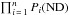Mathematical equation: \hbox{$\prod_{i\,=\,1}^{n}P_i(\rm ND)$}
