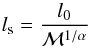 Mathematical equation: \begin{equation} l_{\rm s} = \frac{l_0}{\mathcal{M}^{1/ \alpha}} \label{ls} \end{equation}