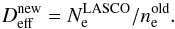 \begin{equation} D_{\rm eff}^{\rm new}=N_{\rm e}^{\rm LASCO}/n_{\rm e}^{\rm old} . \end{equation}