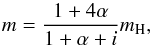 \appendix \setcounter{section}{1} \begin{equation} m = \frac{1 + 4\alpha}{1 + \alpha + i} m_{\rm H} , \end{equation}