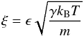 \appendix \setcounter{section}{1} \begin{equation} \xi = \epsilon \sqrt{\frac{\gamma k_{\rm B} T}{m}} \end{equation}