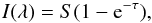 \begin{equation} I(\lambda) = S (1 - {\rm e}^{-\tau}) , \end{equation}