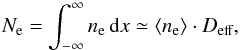 \begin{equation} \label{col_dens} N_{\rm e}=\int_{-\infty}^\infty{n_{\rm e}\,{\rm d}x}\simeq \avg{n_{\rm e}}\cdot D_\text{eff}, \end{equation}