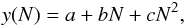 \begin{eqnarray} \label{eq:quad_law} y(N) = a + bN + cN^{2}, \end{eqnarray}