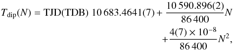 \begin{eqnarray} \label{eq:quad_ephem} T_{\rm dip}(N)= {\rm TJD(TDB)} \; 10\,683.4641(7) + \frac{10\,590.896(2)}{86\,400} N \nonumber\\ + \frac{4(7)\times 10^{-8}}{86\,400} N^{2}, \end{eqnarray}