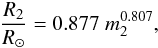 \begin{eqnarray} \label{eq:m2_th} \frac{R_{2}}{R_{\odot}}=0.877\;m^{0.807}_{2} , \end{eqnarray}