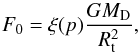 Mathematical equation: \begin{equation} F_{0}=\xi(p)\frac{GM_{\rm D}}{R_{\rm t}^{2}} , \end{equation}