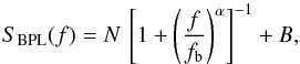 \begin{equation} S_{\rm BPL}(f) = N\,\left[1 + \left(\frac{f}{f_{\rm b}}\right)^{\alpha}\right]^{-1} + B , \label{eq:mod_bpl} \end{equation}
