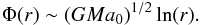 Mathematical equation: \begin{eqnarray} \label{A55} \Phi(r)\sim (GMa_{0})^{1/2}\ln(r). \end{eqnarray}