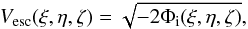 Mathematical equation: \begin{eqnarray} \label{vesc1} V_{\rm esc}(\xi,\eta,\zeta)=\sqrt{-2\Phi_{\rm i}(\xi,\eta,\zeta)}, \end{eqnarray}