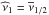 Mathematical equation: \hbox{$\widehat{\nu}_{1}=\overline{\nu}_{1/2}$}