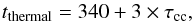 Mathematical equation: \begin{equation} \label{time} t_{\rm thermal} = 340 + 3\times \tau_{\rm cc}, \end{equation}
