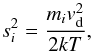 Mathematical equation: \begin{equation} \label{eq11} s_i^2 = \frac{m_iv_{\rm d}^2}{2kT}, \end{equation}