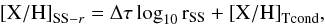 \begin{eqnarray} {\rm [X/H]}_{{\rm SS}-r} = \rm{\Delta \tau} \log_{10} r_{\rm SS} + {\rm [X/H]}_{T{\rm cond}}, \end{eqnarray}