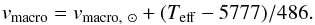 \begin{eqnarray} \label{eq:macro} v_{\rm macro} = v_{{\rm macro},\ \odot} + (T_{\rm eff} - 5777)/486. \end{eqnarray}
