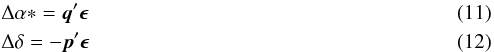 Mathematical equation: \begin{eqnarray} &&\Delta\alpha* = \vec{q}'\vec{\epsilon}\\ &&\Delta\delta = -\vec{p}'\vec{\epsilon} \end{eqnarray}