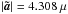 Mathematical equation: \hbox{$\left|\vec{\tilde{a}}\right|=4.308~\mu$}