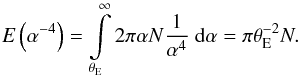 Mathematical equation: \appendix \setcounter{section}{1} \begin{eqnarray*} E\left(\alpha^{-4}\right) = \int\limits_{\theta_{\rm E}}^\infty{2\pi\alpha}N\frac{1}{\alpha^4}~{\rm d}\alpha = \pi\theta_{\rm E}^{-2}N . \end{eqnarray*}