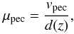 Mathematical equation: \begin{equation} \label{mu} \mu_{\text{pec}} = \frac{v_{\text{pec}}}{d(z)}, \end{equation}