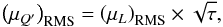 Mathematical equation: \begin{equation} \label{muRMS} \left(\mu_{Q'} \right)_{\text{RMS}} = \left(\mu_{L} \right)_{\text{RMS}}\times \sqrt{\tau}, \end{equation}