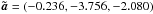 Mathematical equation: \hbox{$\vec{\tilde{a}} = (-0.236, -3.756, -2.080)$}