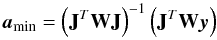 Mathematical equation: \appendix \setcounter{section}{2} \begin{equation} \vec{a}_{\rm min} = \left(\vect{J}^T \vect{W} \vect{J}\right)^{-1} \left(\vect{J}^T \vect{W} \vec{y}\right) \label{eq_amin}\vspace*{1mm} \end{equation}