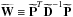 Mathematical equation: \hbox{$\widetilde{\vect{W}} \equiv \widetilde{\vect{P}}^T\widetilde{\vect{D}}^{-1}\widetilde{\vect{P}}$}