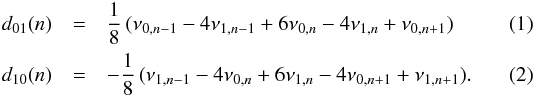 Mathematical equation: \begin{eqnarray} d_{01}(n) & = & \frac{1}{8} \,(\nu_{0,n-1}-4\nu_{1,n-1}+6\nu_{0,n}-4\nu_{1,n}+\nu_{0,n+1}) \label{eq_d01} \\ d_{10}(n) & =& -\frac{1}{8} \, (\nu_{1,n-1}-4\nu_{0,n}+6\nu_{1,n}-4\nu_{0,n+1}+\nu_{1,n+1}) \label{eq_d10}. \end{eqnarray}